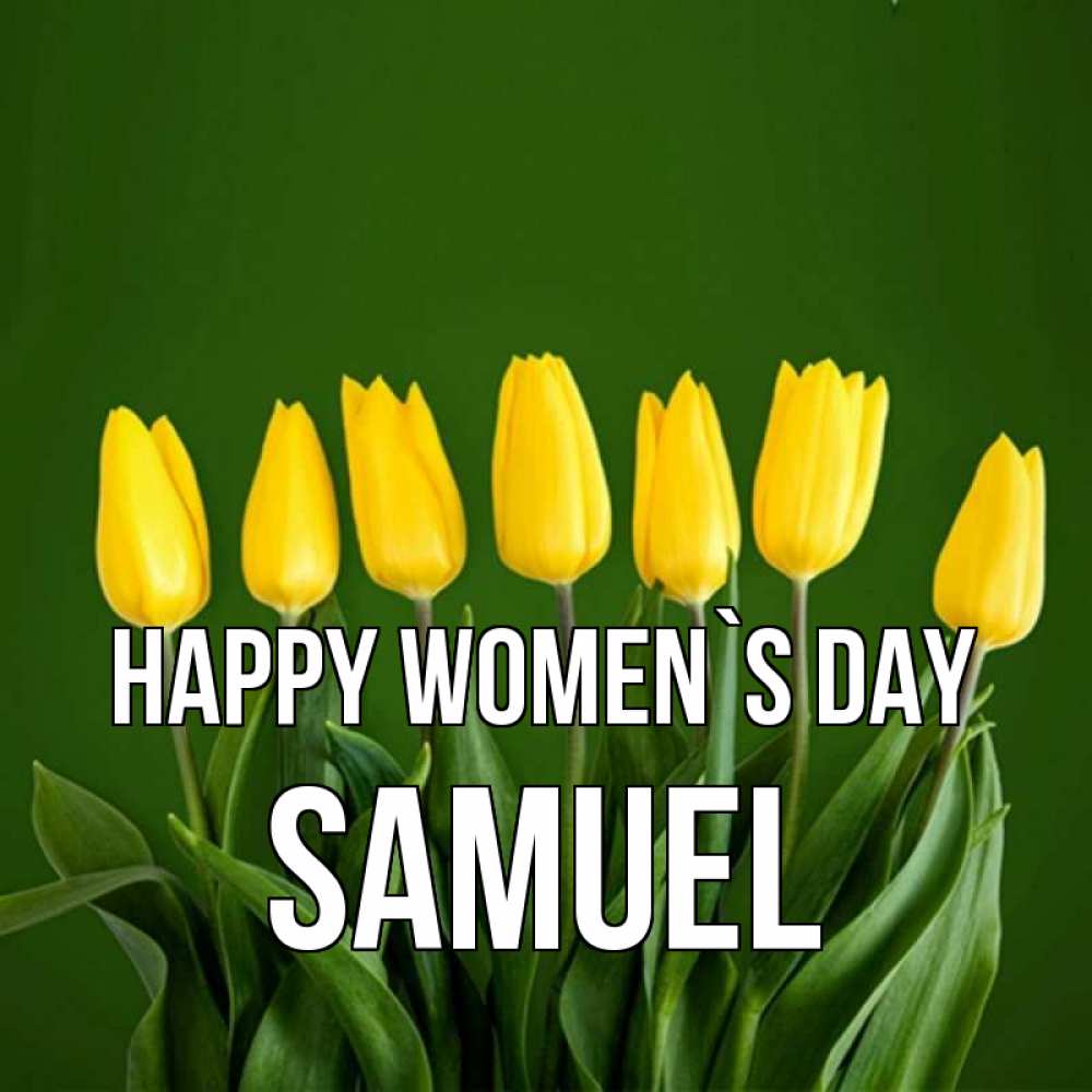 Greetings card с именем, Samuel happy women`s day желтого цвета 3 Greetings with text for free download 
